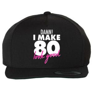 Damn! I Make 80 Look Good Birthday Wool Snapback Cap