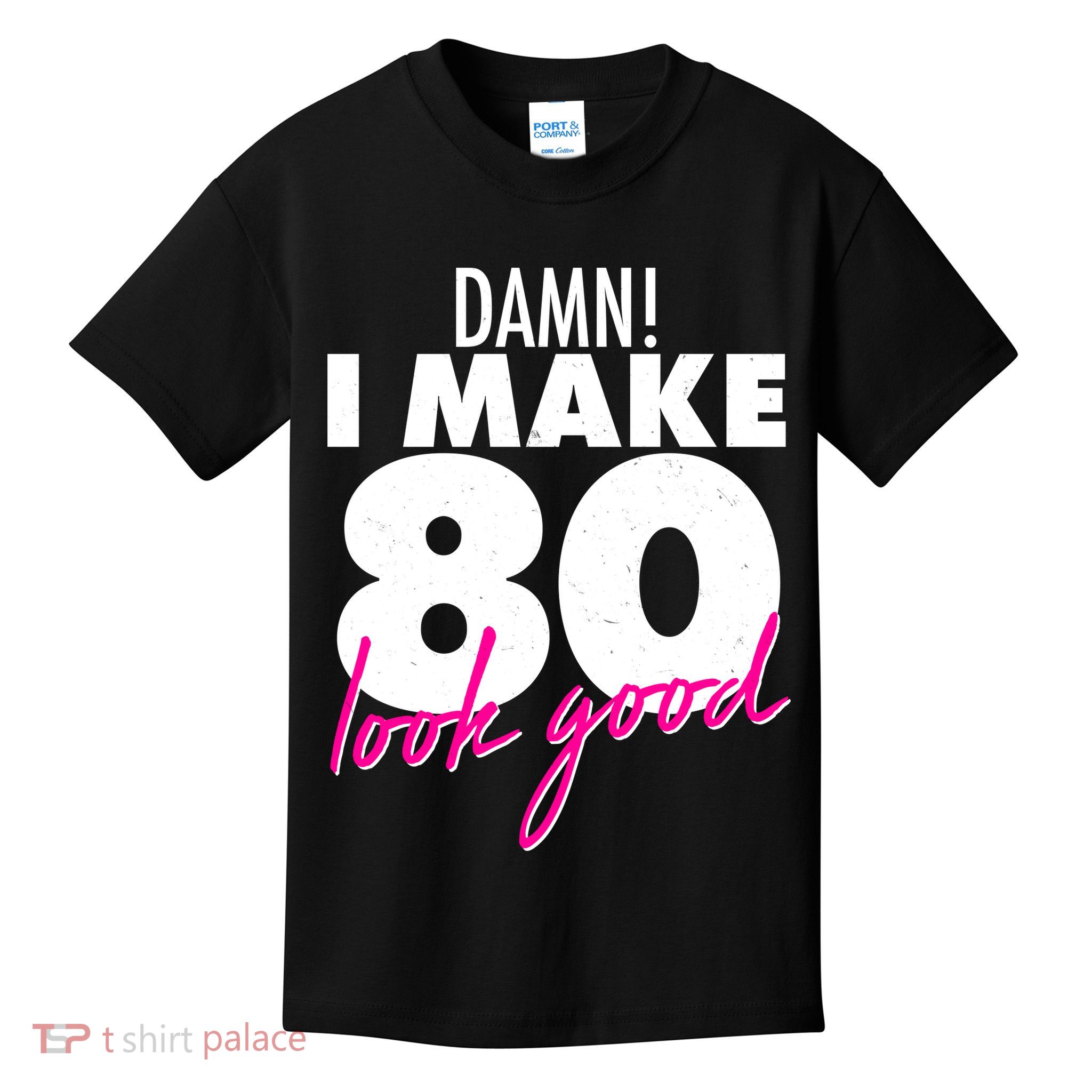 Damn! I Make 80 Look Good Birthday Kids T-Shirt
