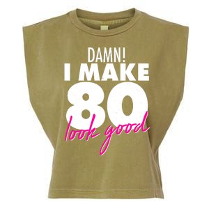 Damn! I Make 80 Look Good Birthday Garment-Dyed Women's Muscle Tee