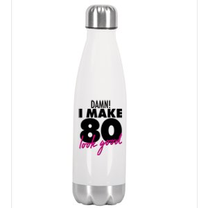 Damn! I Make 80 Look Good Birthday Stainless Steel Insulated Water Bottle