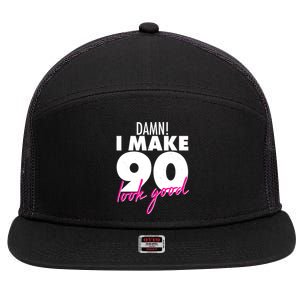 Damn! I Make 90 Look Good Birthday 7 Panel Mesh Trucker Snapback Hat