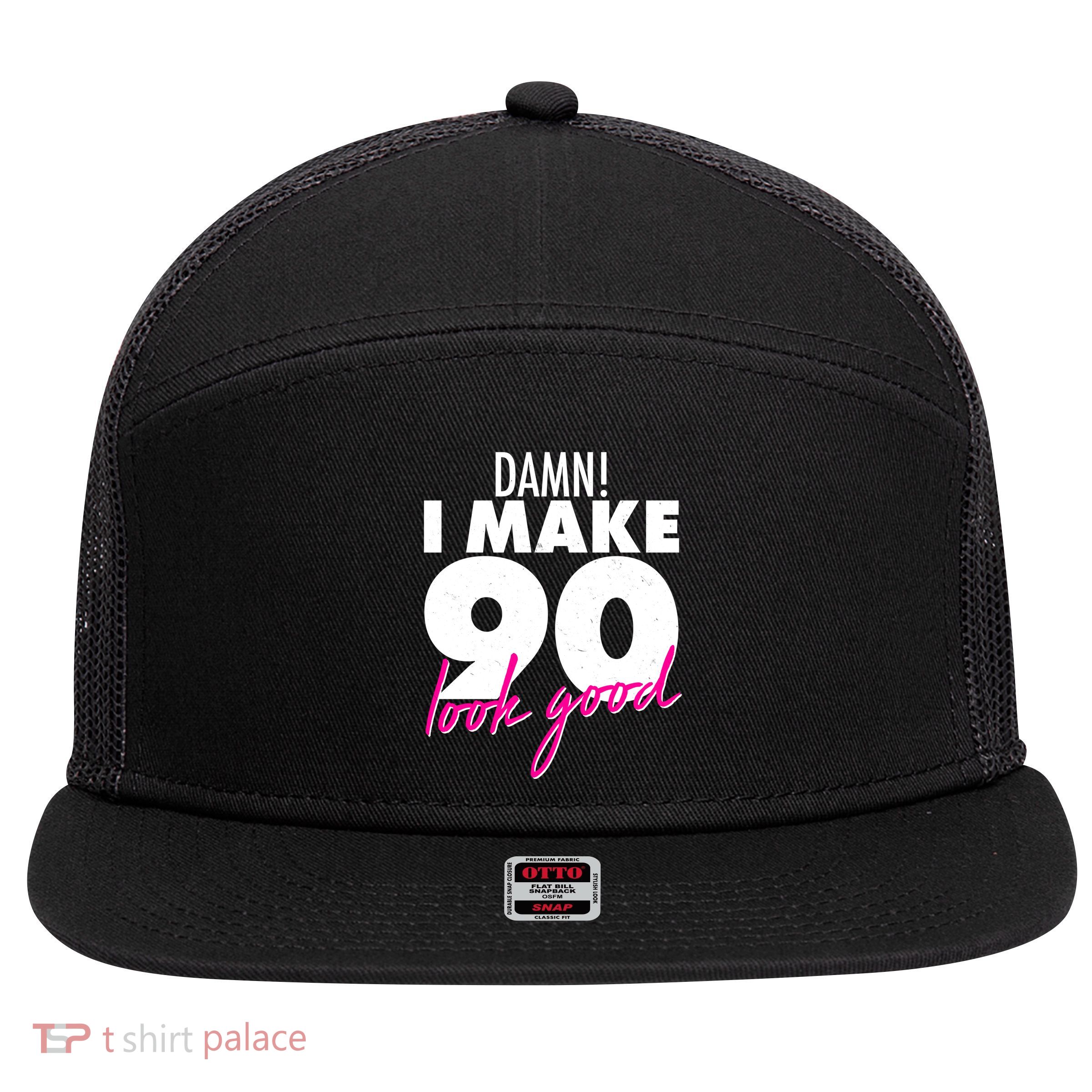 Damn! I Make 90 Look Good Birthday 7 Panel Mesh Trucker Snapback Hat