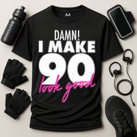 Damn! I Make 90 Look Good Birthday Cooling Performance Crew T-Shirt