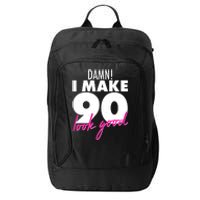 Damn! I Make 90 Look Good Birthday City Backpack