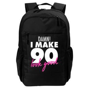 Damn! I Make 90 Look Good Birthday Daily Commute Backpack