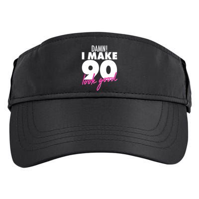 Damn! I Make 90 Look Good Birthday Adult Drive Performance Visor