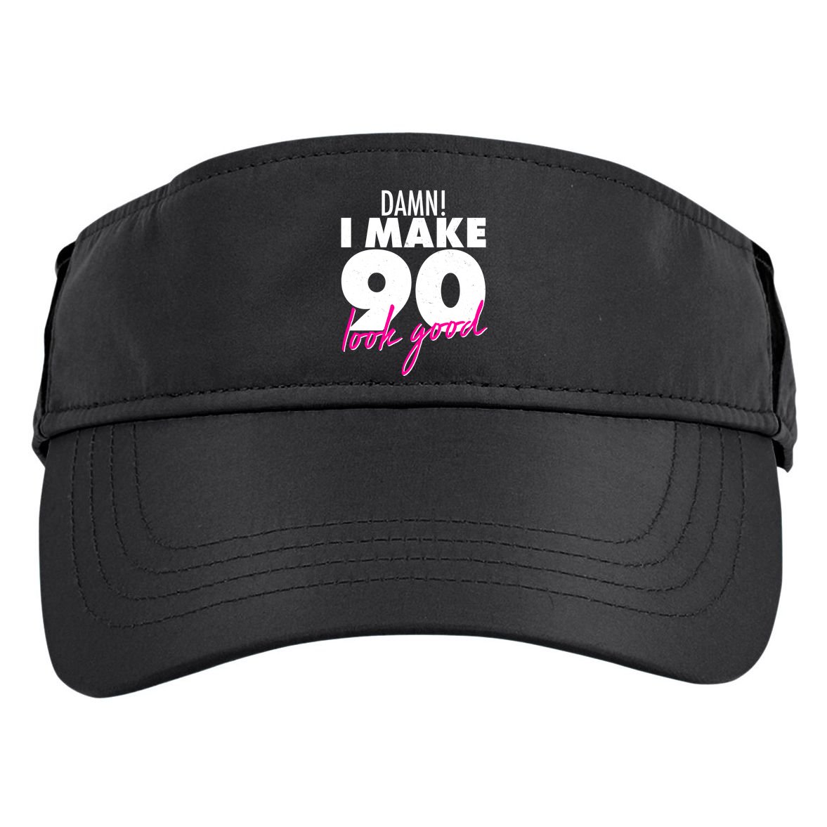 Damn! I Make 90 Look Good Birthday Adult Drive Performance Visor