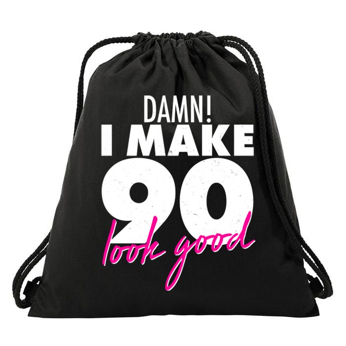 Damn! I Make 90 Look Good Birthday Drawstring Bag