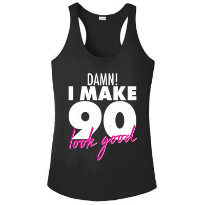 Damn! I Make 90 Look Good Birthday Ladies PosiCharge Competitor Racerback Tank