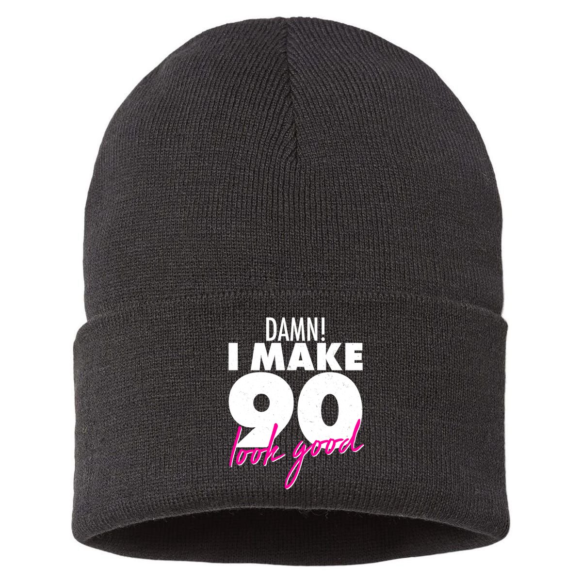 Damn! I Make 90 Look Good Birthday Sustainable Knit Beanie