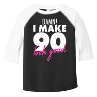 Damn! I Make 90 Look Good Birthday Toddler Fine Jersey T-Shirt