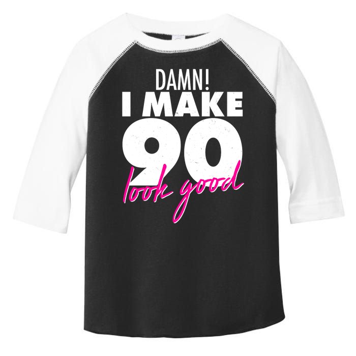 Damn! I Make 90 Look Good Birthday Toddler Fine Jersey T-Shirt