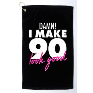 Damn! I Make 90 Look Good Birthday Platinum Collection Golf Towel