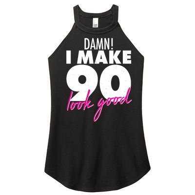 Damn! I Make 90 Look Good Birthday Women’s Perfect Tri Rocker Tank