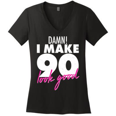 Damn! I Make 90 Look Good Birthday Women's V-Neck T-Shirt
