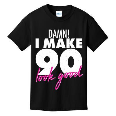Damn! I Make 90 Look Good Birthday Kids T-Shirt