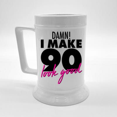 Damn! I Make 90 Look Good Birthday Beer Stein