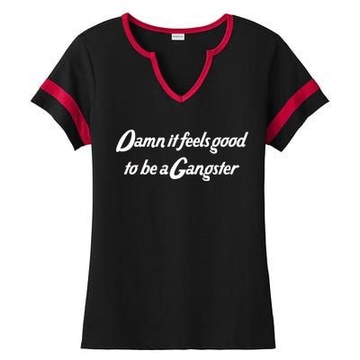 Damn It Feels Good To Be A Gangster Ladies Halftime Notch Neck Tee