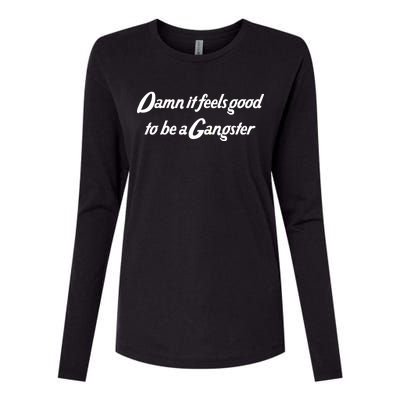 Damn It Feels Good To Be A Gangster Womens Cotton Relaxed Long Sleeve T-Shirt