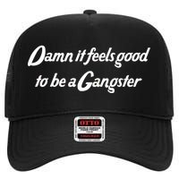 Damn It Feels Good To Be A Gangster High Crown Mesh Back Trucker Hat