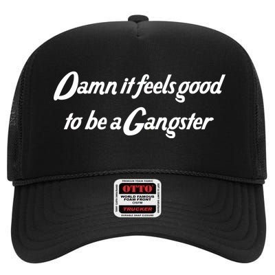 Damn It Feels Good To Be A Gangster High Crown Mesh Back Trucker Hat