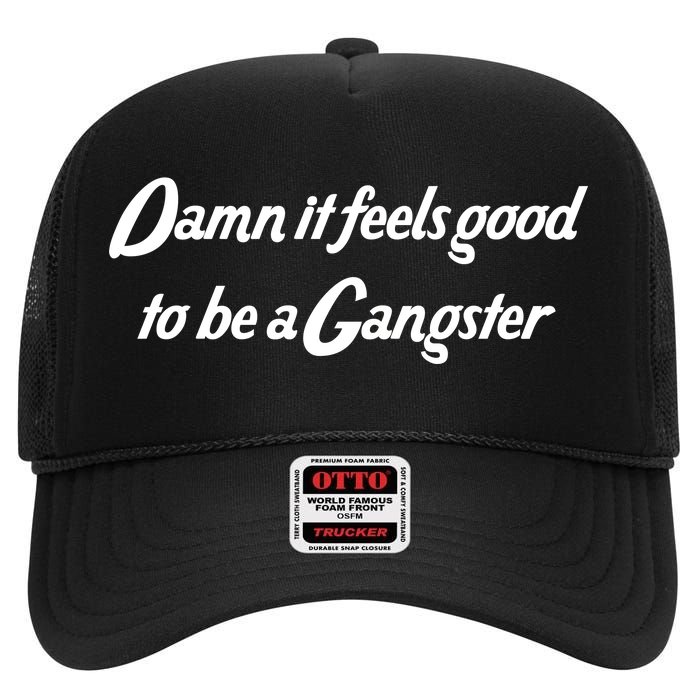 Damn It Feels Good To Be A Gangster High Crown Mesh Back Trucker Hat