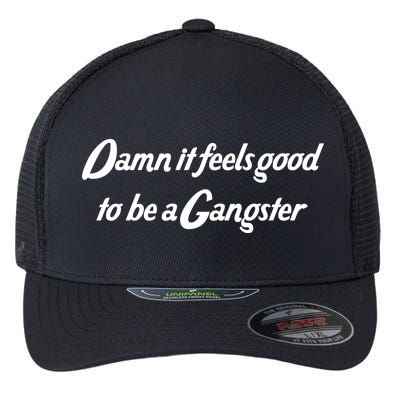 Damn It Feels Good To Be A Gangster Flexfit Unipanel Trucker Cap