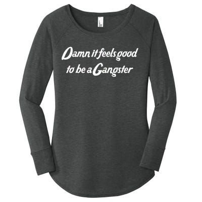 Damn It Feels Good To Be A Gangster Women's Perfect Tri Tunic Long Sleeve Shirt