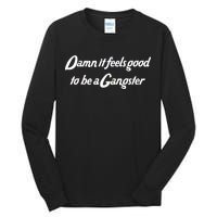 Damn It Feels Good To Be A Gangster Tall Long Sleeve T-Shirt