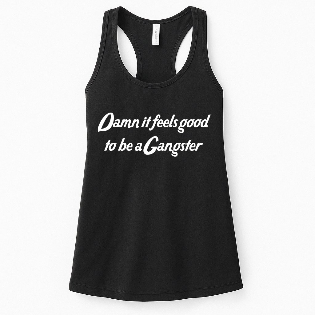 Damn It Feels Good To Be A Gangster Womens Tank Top