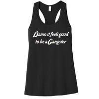 Damn It Feels Good To Be A Gangster Women's Racerback Tank