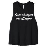 Damn It Feels Good To Be A Gangster Women's Racerback Cropped Tank