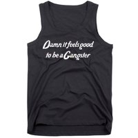 Damn It Feels Good To Be A Gangster Tank Top