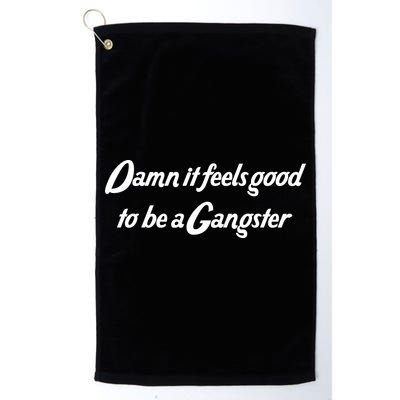 Damn It Feels Good To Be A Gangster Golf Towel