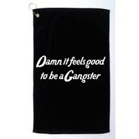 Damn It Feels Good To Be A Gangster Golf Towel