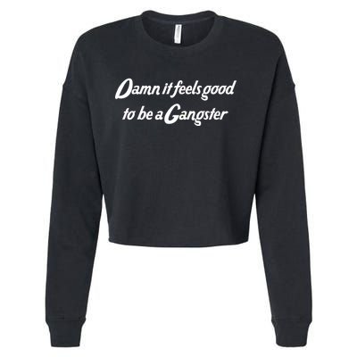 Damn It Feels Good To Be A Gangster Cropped Pullover Crew