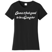 Damn It Feels Good To Be A Gangster Women's T-Shirt