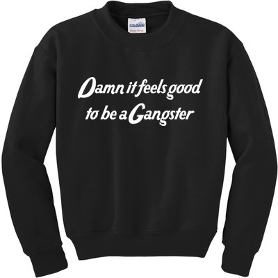 Damn It Feels Good To Be A Gangster Kids Sweatshirt