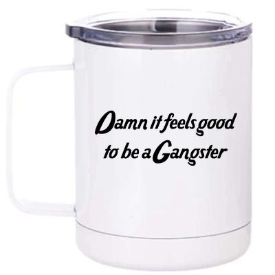 Damn It Feels Good To Be A Gangster 12 oz Stainless Steel Tumbler Cup