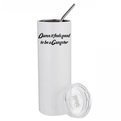 Damn It Feels Good To Be A Gangster Stainless Steel Tumbler