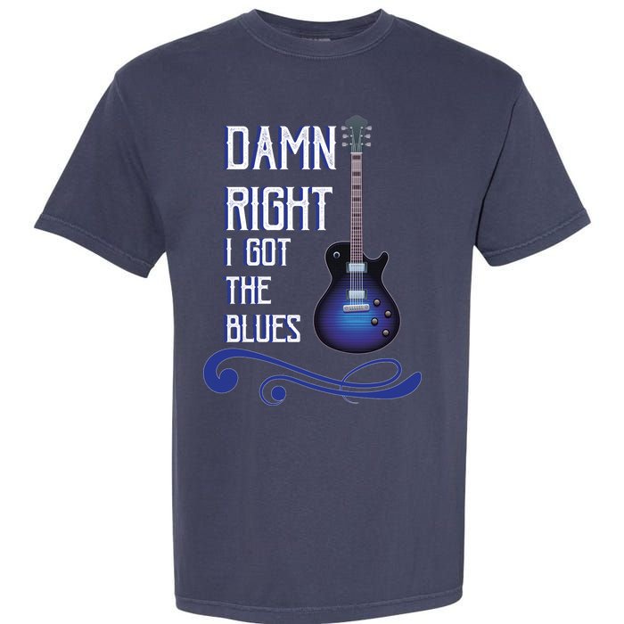 Damn Right I Got The Blues Guitar Garment-Dyed Heavyweight T-Shirt