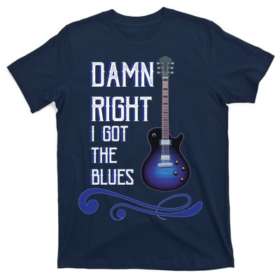 Damn Right I Got The Blues Guitar T-Shirt