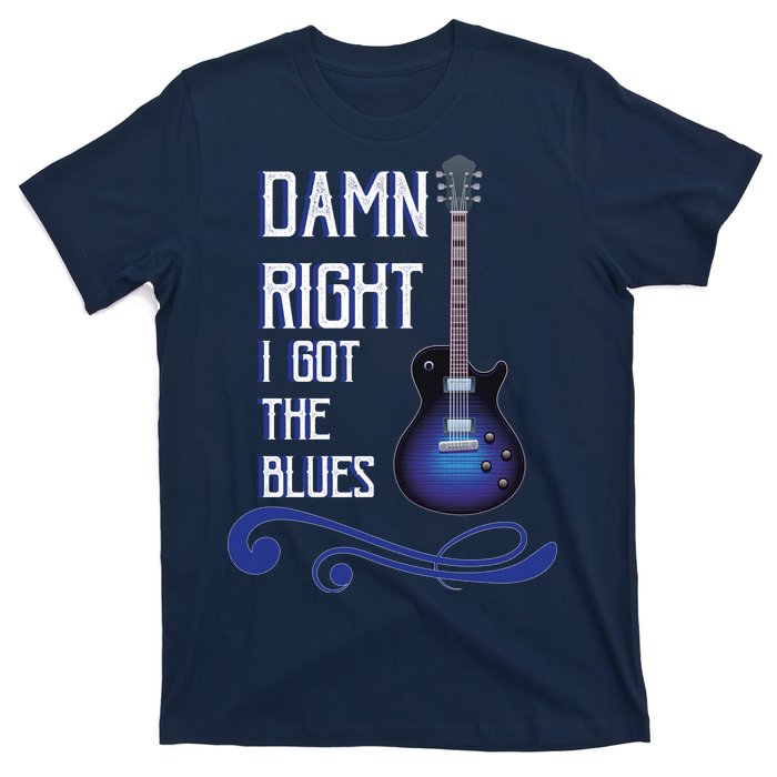 Damn Right I Got The Blues Guitar T-Shirt