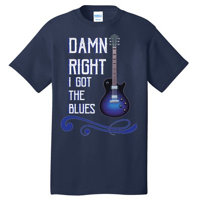 Damn Right I Got The Blues Guitar Tall T-Shirt