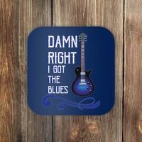 Damn Right I Got The Blues Guitar Coaster