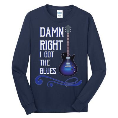 Damn Right I Got The Blues Guitar Tall Long Sleeve T-Shirt