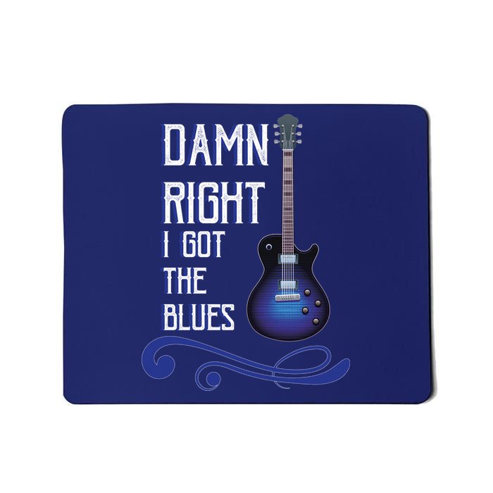 Damn Right I Got The Blues Guitar Mousepad