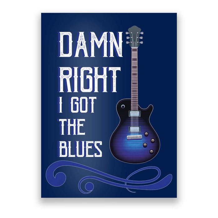 Damn Right I Got The Blues Guitar Poster