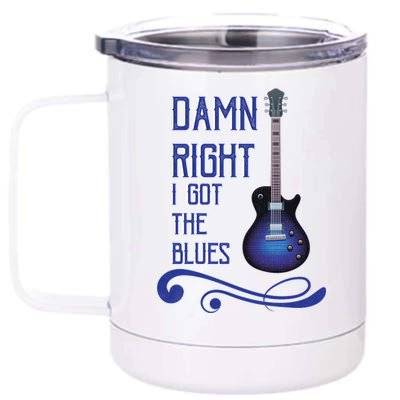 Damn Right I Got The Blues Guitar 12 oz Stainless Steel Tumbler Cup