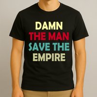 Damn The Man Save The Empire T-Shirt